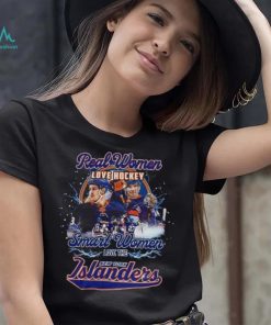 New York Islanders Real Women Love Hockey Smart One Love Islanders shirt