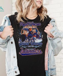 New York Islanders Real Women Love Hockey Smart One Love Islanders shirt