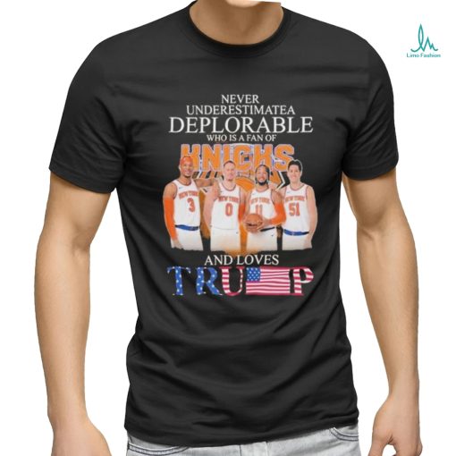 New York Knicks Never Underestimate A Deplorable Who Is Trump Fan T Shirt