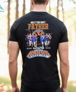 New York Knicks Only Best Father Watch The Knicks Signatures shirt