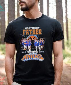 New York Knicks Only Best Father Watch The Knicks Signatures shirt