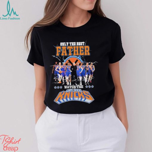 New York Knicks Only Best Father Watch The Knicks Signatures shirt