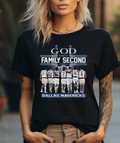 Nice God First Family Second Then Dallas Mavericks T Shirt