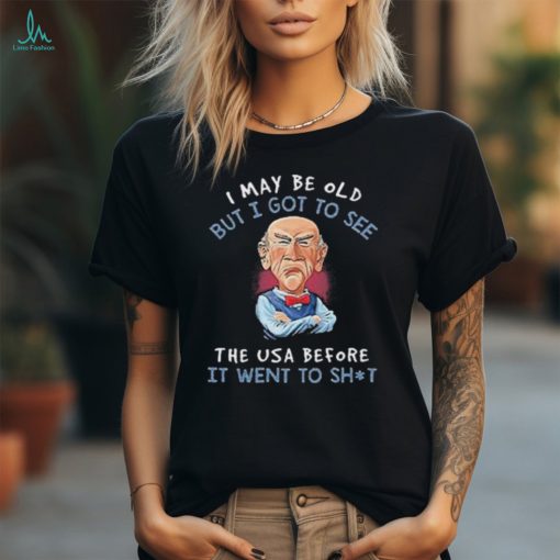 Nice I May Be Old But I Got To See The USA Before It Went To Shit Old Man 2024 shirt