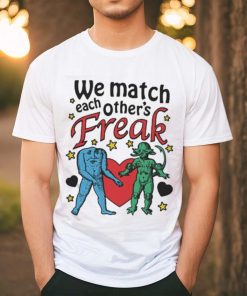 Nice We Match Each Other’s Freak Star Shirt