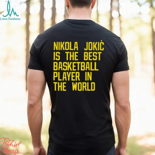 Nikola Jokic Best Basketball Player In The World Shirt