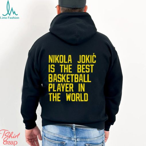 Nikola Jokic Best Basketball Player In The World Shirt