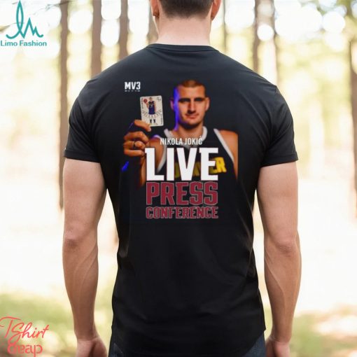 Nikola Jokic MV3 Live Press Conference Shirt