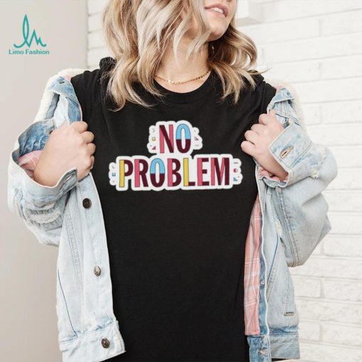 No Problem logo tee Shirt
