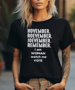 November roevember joevember remember I am woman watch me vote shirt