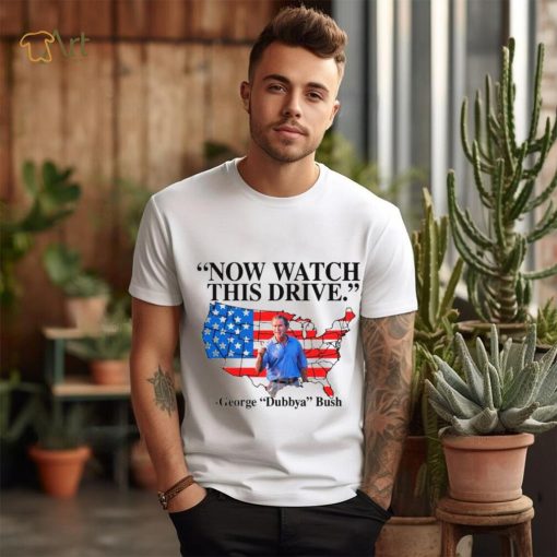 Now watch this drive George dubbya Bush American maps shirt