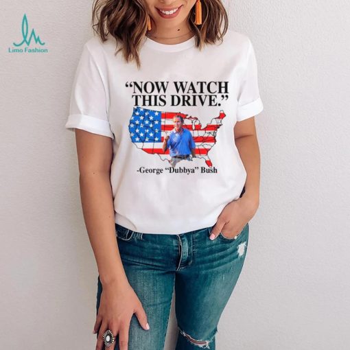 Now watch this drive George dubbya Bush American maps shirt