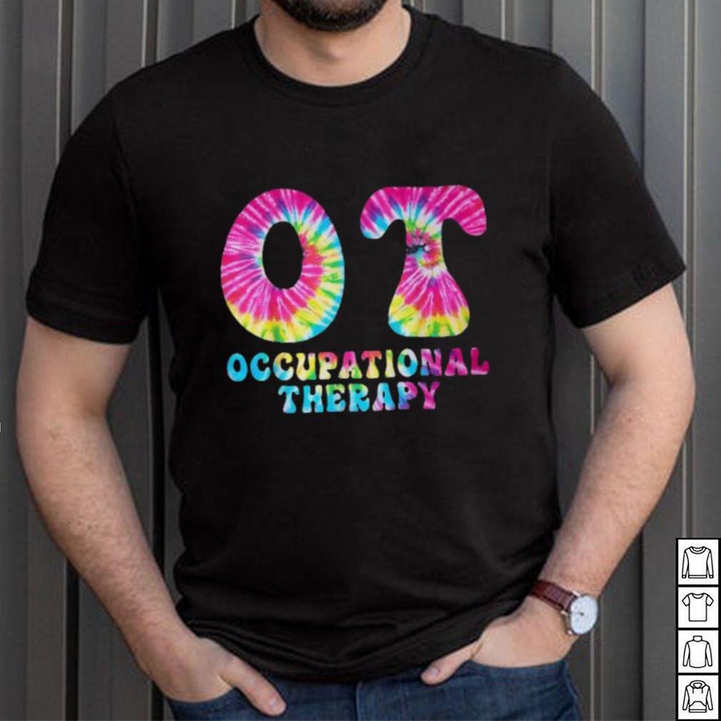 Occupational Therapy Ot Month Therapist Tie Dye T Shirt Occupational Therapy Ot Month Therapist Tie Dye T Shirt