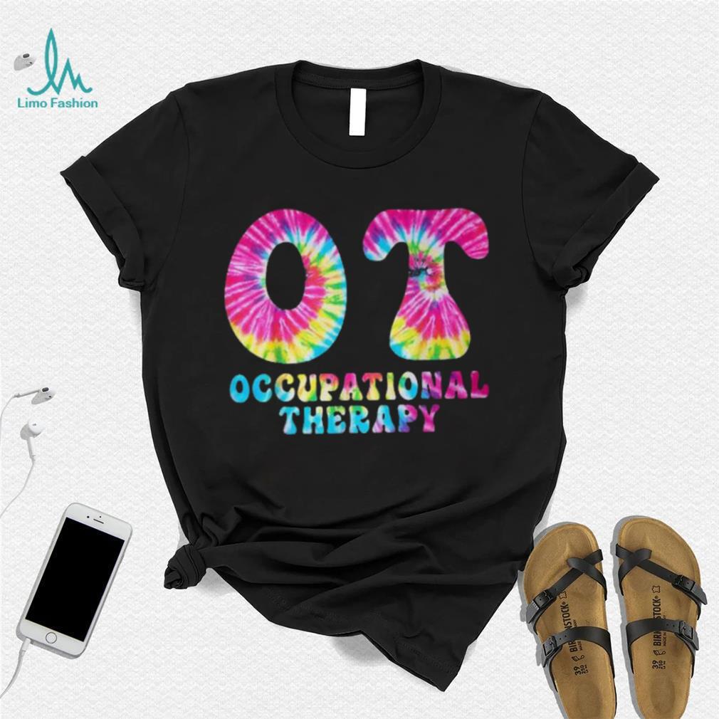 Occupational Therapy Ot Month Therapist Tie Dye T Shirt Occupational Therapy Ot Month Therapist Tie Dye T Shirt