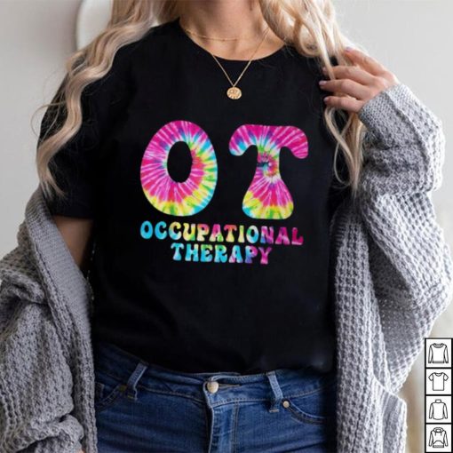 Occupational Therapy Ot Month Therapist Tie Dye T Shirt