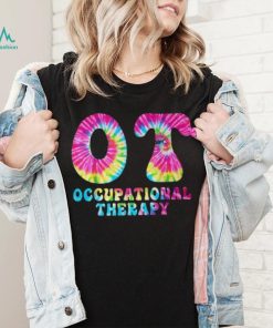 Occupational Therapy Ot Month Therapist Tie Dye T Shirt