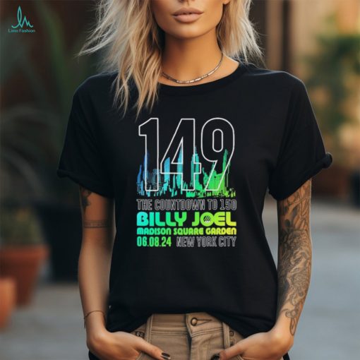 Official 149 The Countdown To 150 Billy Joel Madison Square Garden August 6, 2024 New York City Shirt