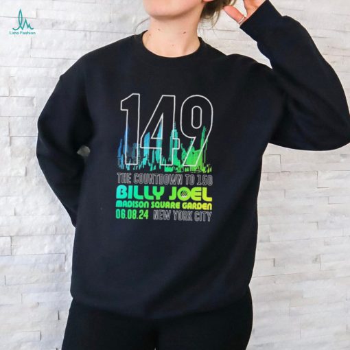 Official 149 The Countdown To 150 Billy Joel Madison Square Garden August 6, 2024 New York City Shirt