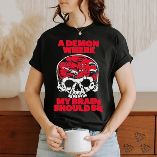 Official A Demon Where My Brain Should Be Shirt