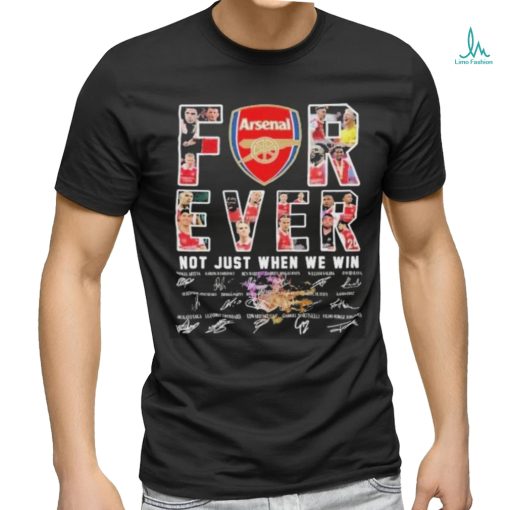 Official Arsenal Football Fan Forever Fan Not Just When We Win Signatures 2024 Shirt