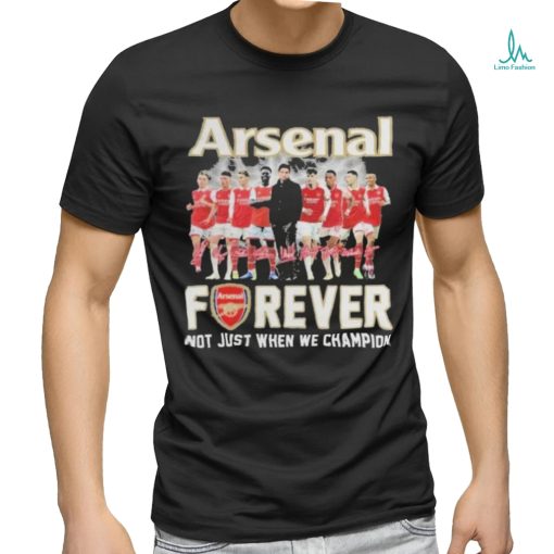 Official Arsenal Forever Not Just When We Champion Signatures Shirt