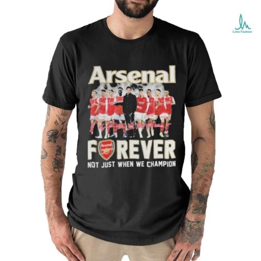 Official Arsenal Forever Not Just When We Champion Signatures Shirt