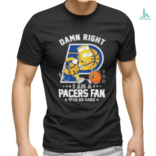 Official Bart Simpson Damn Right I Am A Indiana Pacers Fan Win Or Lose Shirt