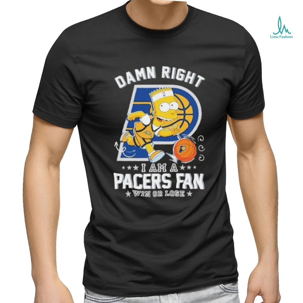 Official Bart Simpson Damn Right I Am A Indiana Pacers Fan Win Or Lose Shirt Official Bart Simpson Damn Right I Am A Indiana Pacers Fan Win Or Lose Shirt