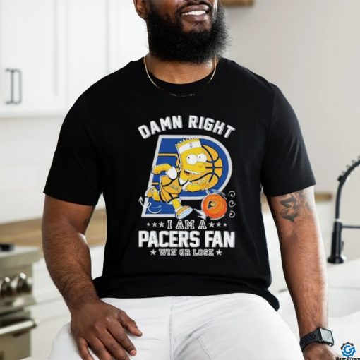 Official Bart Simpson Damn Right I Am A Indiana Pacers Fan Win Or Lose Shirt