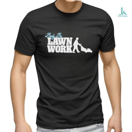 Official Body By Lawn Work T shirt