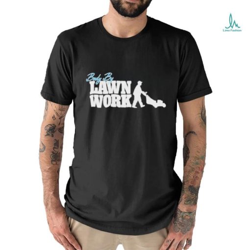 Official Body By Lawn Work T shirt