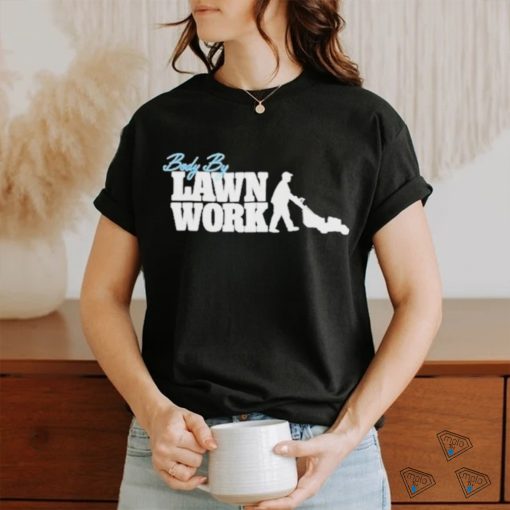 Official Body By Lawn Work T shirt