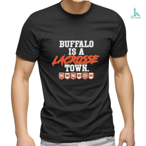 Official Buffalo Is Lacrosse Town T shirt