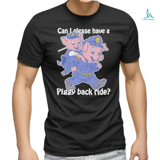 Official Can I Please Have A Piggy Back Ride Weeeeee Shirt