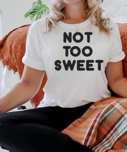 Official Chunky Not Too Sweet Shirt