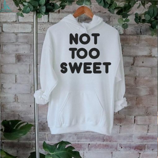 Official Chunky Not Too Sweet Shirt