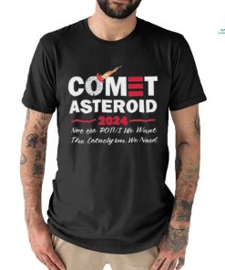 Official Comet Asteroid 2024 Not The Potus We Want The Cataclysm We Need Shirt