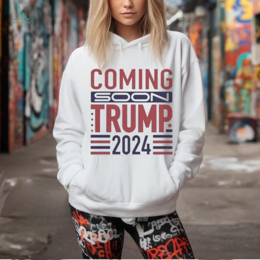 Official Coming Soon Trump 2024 T shirt