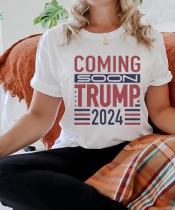 Official Coming Soon Trump 2024 T shirt