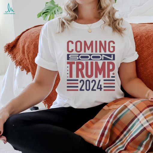 Official Coming Soon Trump 2024 T shirt