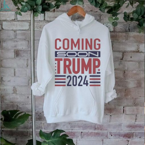 Official Coming Soon Trump 2024 T shirt