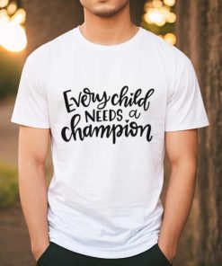 Official Every Child Need a Champion Shirt