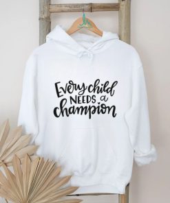 Official Every Child Need a Champion Shirt