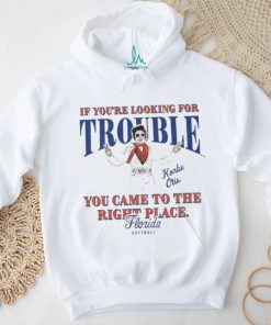 Official Florida Softball Korbe Otis If You’re Looking For Trouble You Came To The Right Place Shirt