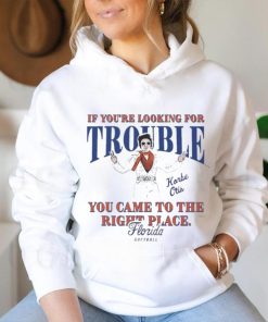 Official Florida Softball Korbe Otis If You’re Looking For Trouble You Came To The Right Place Shirt