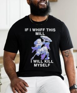 Official Fluzzyvt if I whiff this mill I will kill myself shirt