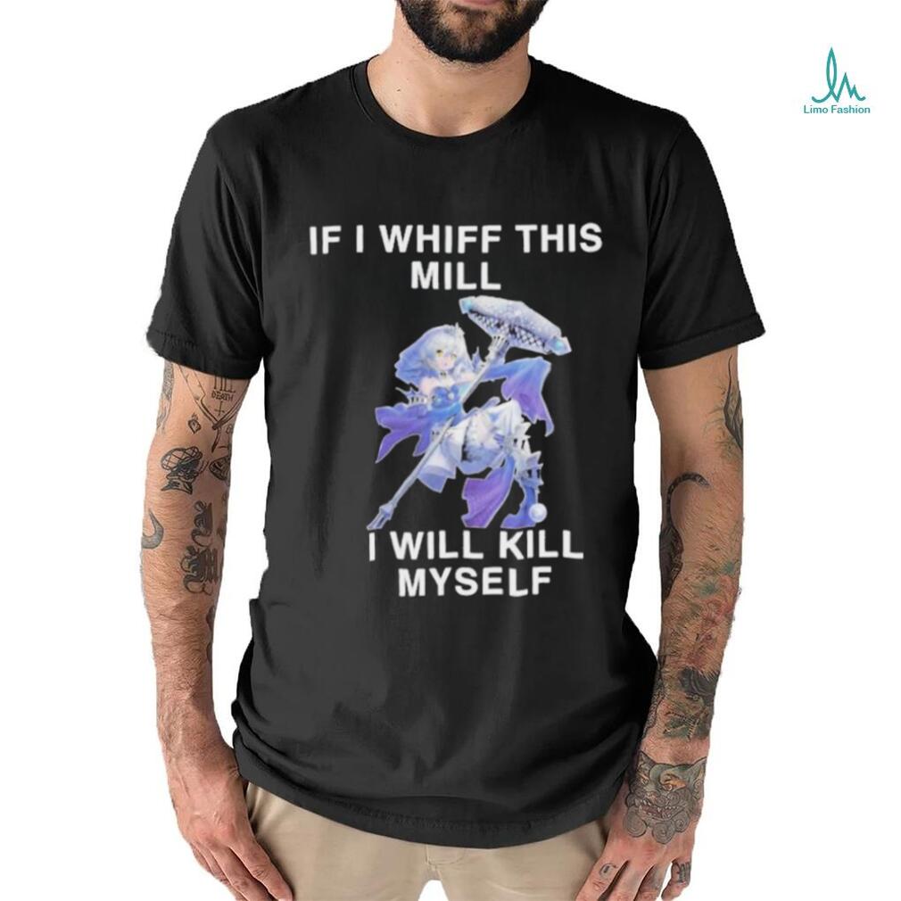 Official Fluzzyvt if I whiff this mill I will kill myself shirt Official Fluzzyvt if I whiff this mill I will kill myself shirt