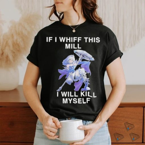 Official Fluzzyvt if I whiff this mill I will kill myself shirt