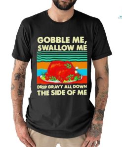 Official Gobble me swallow me Thanksgiving vintage Shirt