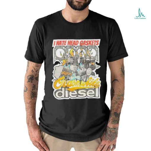 Official I Hate Head Gaskets Oldsmobile Diesel 2024 T Shirt